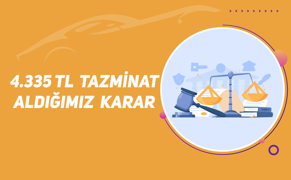 4335 TL Tazminat Aldığımız Karar