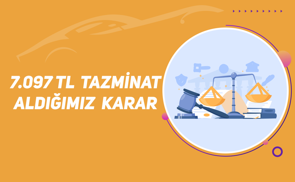 7097 TL Tazminat Aldığımız Karar