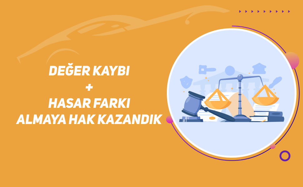 Değer Kaybı + Hasar Farkı Almaya Hak Kazandık